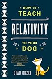 How To Teach Relativity To Your Dog