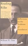 Reading Rilke: Reflections on the Problems of Translation