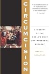 Circumcision: A History Of The World's Most Controversial Surgery