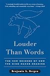 Louder Than Words: The New Science of How the Mind Makes Meaning