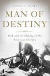 Man of Destiny: FDR and the Making of the American Century