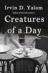 Creatures of a Day: And Other Tales of Psychotherapy