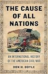 The Cause of All Nations: An International History of the American Civil War
