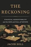 The Reckoning: Financial Accountability and the Rise and Fall of Nations