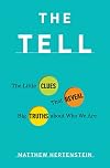 The Tell: The Little Clues That Reveal Big Truths about Who We Are