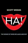 Ha!: The Science of When We Laugh and Why