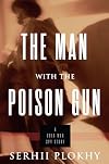 The Man with the Poison Gun: A Cold War Spy Story