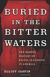 Buried in the Bitter Waters: The Hidden History of Racial Cleansing in America