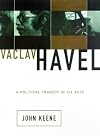 Vaclav Havel : A Political Tragedy in Six Acts