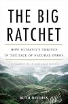 The Big Ratchet: How Humanity Thrives in the Face of Natural Crisis
