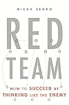 Red Team: How to Succeed By Thinking Like the Enemy