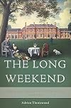 The Long Weekend: Life in the English Country House, 1918-1939