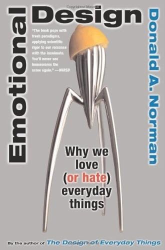 Emotional Design: Why We Love (or Hate) Everyday Things by Don Norman