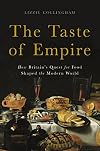 The Taste of Empire: How Britain's Quest for Food Shaped the Modern World