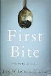 First Bite: How We Learn to Eat