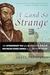 A Land So Strange: The Epic Journey of Cabeza de Vaca