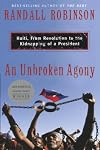 An Unbroken Agony: Haiti, from Revolution to the Kidnapping of a President
