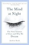 The Mind at Night: The New Science of How and Why We Dream