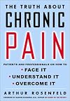 The Truth About Chronic Pain: Patients And Professionals Speak Out About Our Most Misunderstood Health Problem