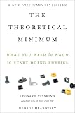 The Theoretical Minimum What You Need To Know To Start Doing Physics