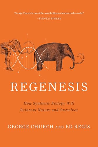 Regenesis: How Synthetic Biology Will Reinvent Nature and Ourselves cover
