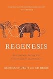 Regenesis How Synthetic Biology Will Reinvent Nature And Ourselves