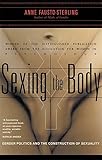 Sexing The Body Gender Politics And The Construction Of Sexuality