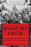 What We Knew: Terror, Mass Murder, and Everyday Life in Nazi Germany