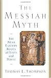 The Messiah Myth: The Near Eastern Roots of Jesus and David