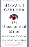 The Unschooled Mind: How Children Think And How Schools Should Teach