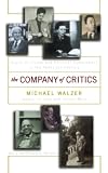 The Company of Critics: Social Criticism and Political Commitment in the Twentieth Century