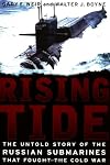 Rising Tide: The Untold Story Of The Russian Submarines That Fought The Cold War
