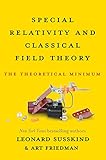 Special Relativity And Classical Field Theory The Theoretical Minimum