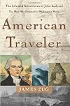 American Traveler: The Life and Adventures of John Ledyard, the Man Who Dreamed of Walking the World