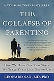 The Collapse Of Parenting How We Hurt Our Kids When We Treat Them Like Grownups