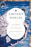 Ancient Worlds: A Global History of Antiquity