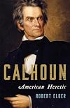 Calhoun: American Heretic