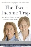 The Twoincome Trap Why Middleclass Parents Are Still Going Broke