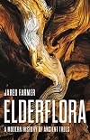 Elderflora: A Modern History of Ancient Trees
