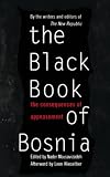 The black book of Bosnia : the consequences of appeasement