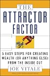 The Attractor Factor: 5 Easy Steps for Creating Wealth (or Anything Else) from the Inside Out