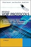 Beyond VoIP Protocols: Understanding Voice Technology and Networking Techniques for IP Telephony