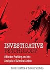 Investigative Psychology: Offender Profiling and the Analysis of Criminal Action