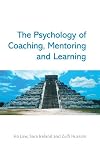 The Psychology of Coaching, Mentoring and Learning