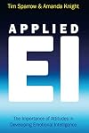 Applied Emotional Intelligence: The Importance of Attitudes in Developing Emotional Intelligence