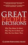 Great People Decisions: Why They Matter So Much, Why They are So Hard, and How You Can Master Them