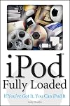 iPod Fully Loaded: If You've Got It, You Can iPod It