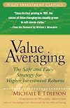 Value Averaging: The Safe and Easy Strategy for Higher Investment Returns