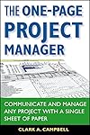 The One-Page Project Manager: Communicate and Manage Any Project With a Single Sheet of Paper