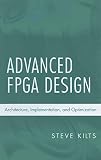 Advanced Fpga Design Architecture Implementation And Optimization